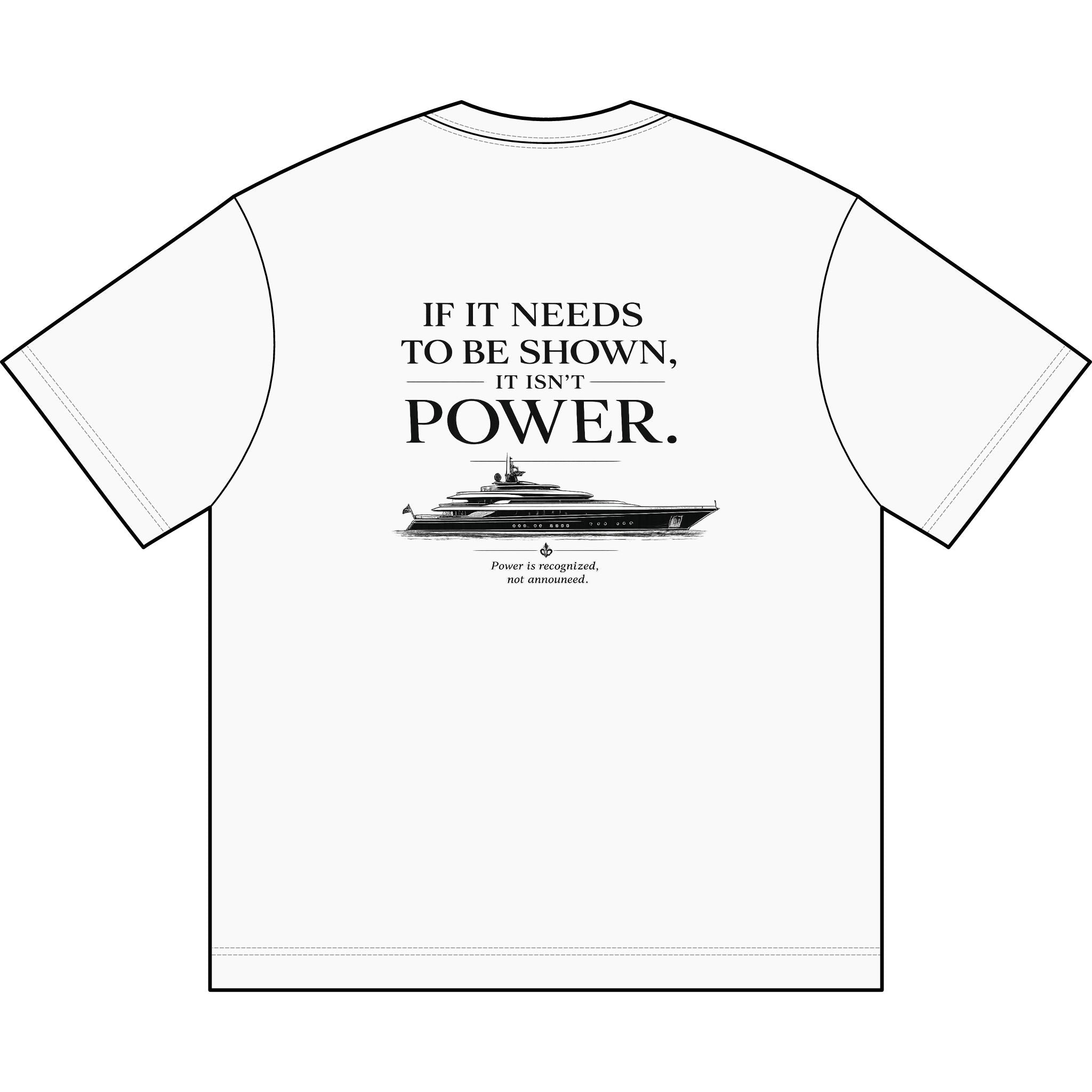 Montrevell Yacht Tee — "If It Needs To Be Shown, It Isn’t Power."