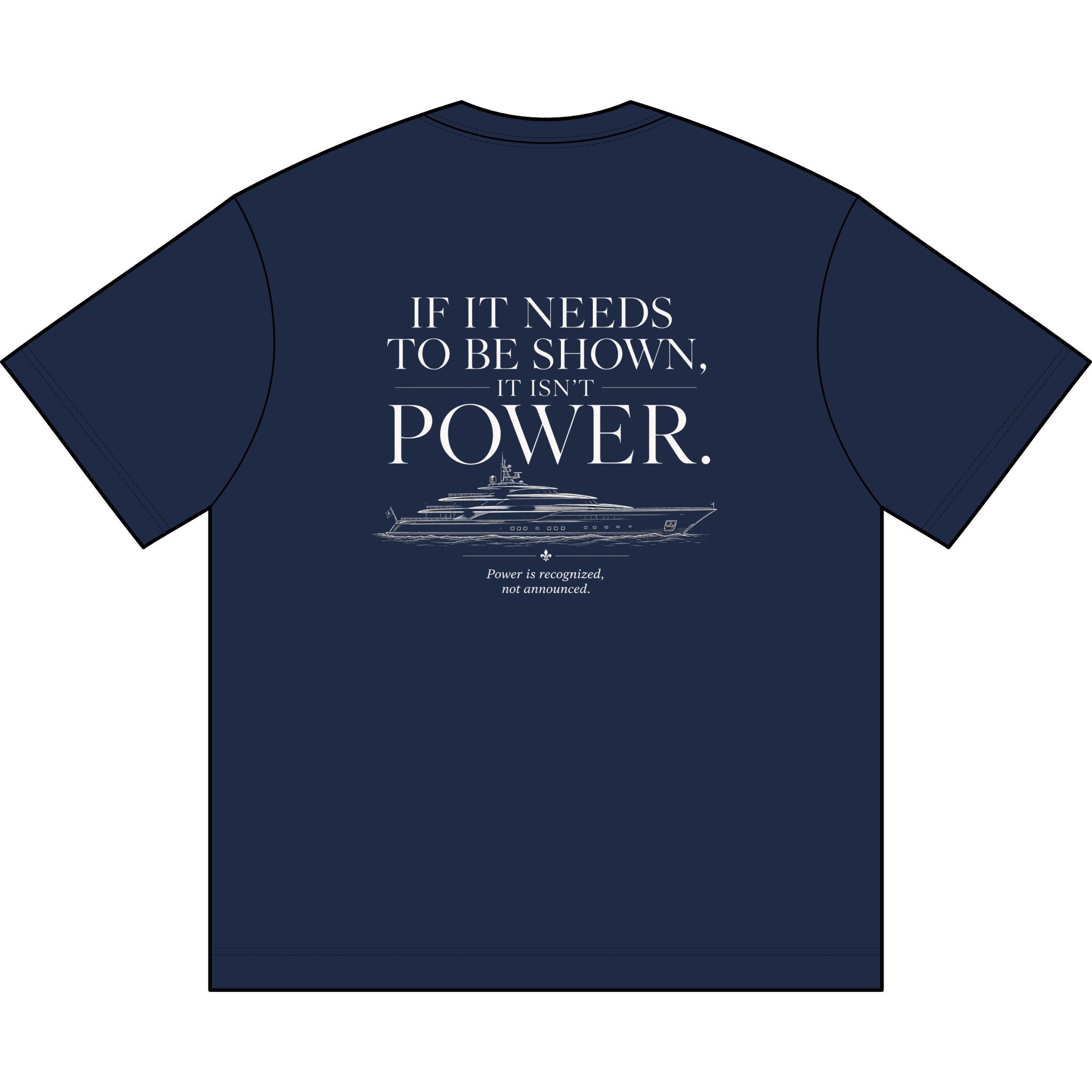 Montrevell Yacht Tee — "If It Needs To Be Shown, It Isn’t Power."